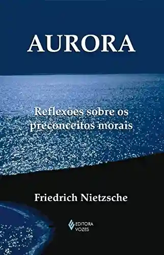 Livro Baixar: Aurora: Reflexões sobre os preconceitos morais (Textos filosóficos)