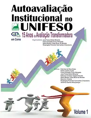 Livro Baixar: Autoavaliacao Institucional no UNIFESO em cores: 15 anos de avaliação transformadora (AutoAvaliação Institucional Livro 1)