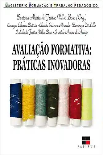 Avaliação formativa:: Práticas inovadoras - Benigna Maria Freitas Villas de Boas
