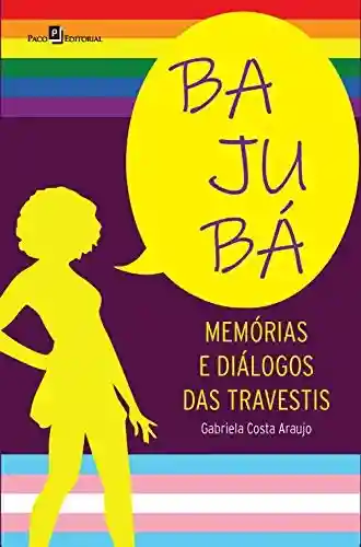 Livro Baixar: Bajubá: Memórias e diálogos das travestis