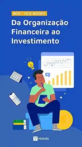 Livro Baixar: BOX – Da Organização Financeira aos Investimentos – 10 e-books.