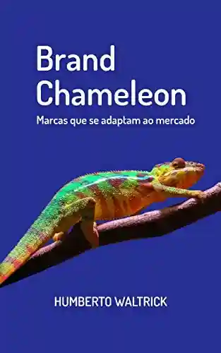 Livro Baixar: Brand Chameleon: marcas que se adaptam ao mercado