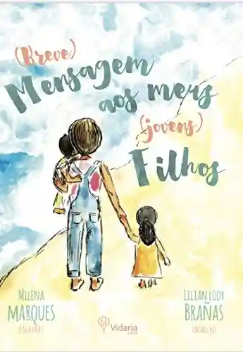 Breve Mensagem Aos Meus Filhos - Milena Marques Egami