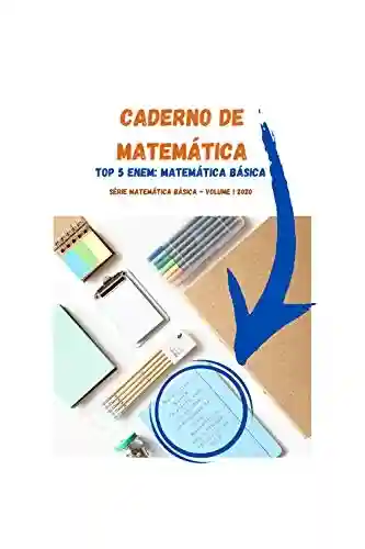 Livro Baixar: Caderno de Matemática: Top 5 Enem: Matemática Básica