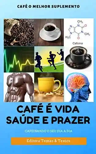 Livro Baixar: Café o Melhor Suplemento: Benefícios do Café para a Saúde (Saúde e Bem Estar Livro 1)