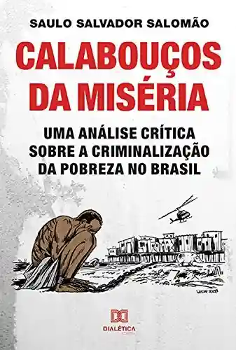 Calabouços da miséria: uma análise crítica sobre a criminalização da pobreza no Brasil - Saulo Salvador Salomão