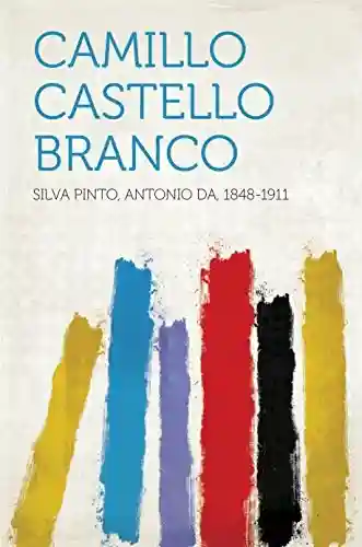 Camillo Castello Branco - 1848-1911 Silva Pinto,Antonio da