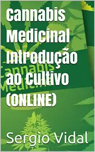 Cannabis Medicinal Introdução ao Cultivo (ONLINE) - Sergio Vidal