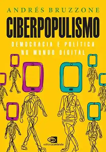 Livro Baixar: Ciberpopulismo: política e democracia no mundo digital