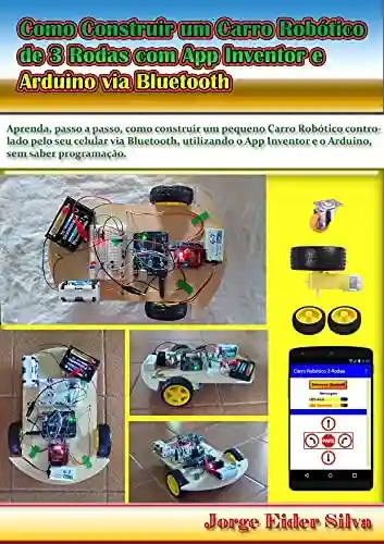 Livro Baixar: Como Construir um Carro Robótico de 3 Rodas com App Inventor e Ar-duino via Bluetooth