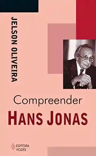 Compreender Hans Jonas - Jelson Oliveira