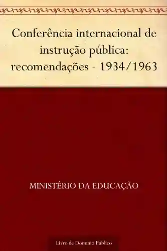 Livro Baixar: Conferência internacional de instrução pública: recomendações – 1934-1963