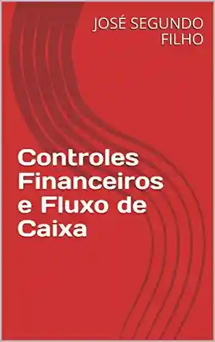 Livro Baixar: Controles Financeiros e Fluxo de Caixa