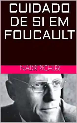 CUIDADO DE SI EM FOUCAULT - Nadir Pichler