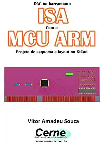 Livro Baixar: DAC no barramento ISA Com o MCU ARM Projeto de esquema e layout no KiCad