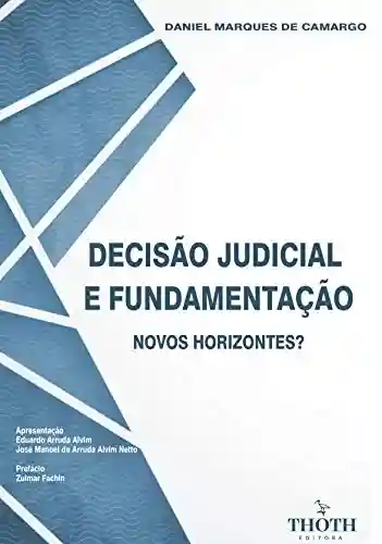 Livro Baixar: DECISÃO JUDICIAL E FUNDAMENTAÇÃO: NOVOS HORIZONTES?