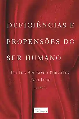 Deficiências e Propensões do Ser Humano - Carlos Bernardo González Pecotche