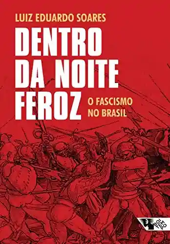 Livro Baixar: Dentro da noite feroz: O fascismo no Brasil