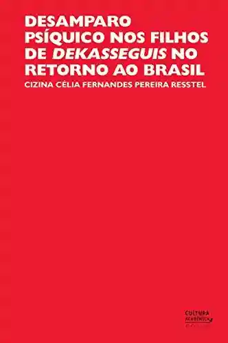 Livro Baixar: Desamparo psíquico nos filhos de dekasseguis no retorno ao Brasil