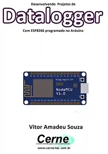 Livro Baixar: Desenvolvendo Projetos de Datalogger Com ESP8266 programado no Arduino