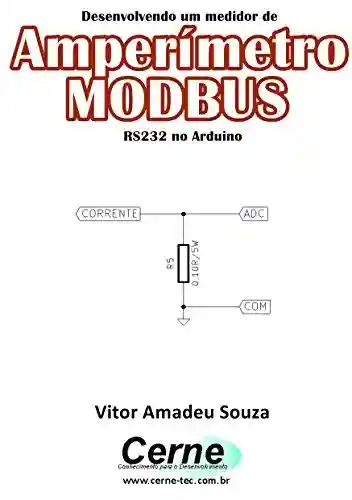 Livro Baixar: Desenvolvendo um medidor de Amperímetro MODBUS RS232 no Arduino