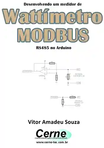 Livro Baixar: Desenvolvendo um medidor de Wattímetro MODBUS RS485 no Arduino