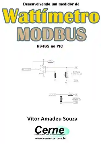 Livro Baixar: Desenvolvendo um medidor de Wattímetro MODBUS RS485 no PIC