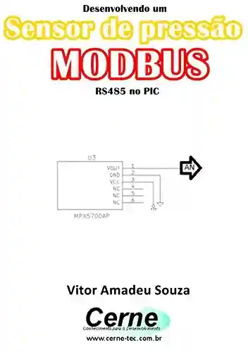 Desenvolvendo um Sensor de pressão MODBUS RS485 no PIC - Vitor Amadeu Souza