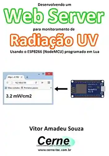 Livro Baixar: Desenvolvendo um Web Server para monitoramento de Radiação UV Usando o ESP8266 (NodeMCU) programado em Lua