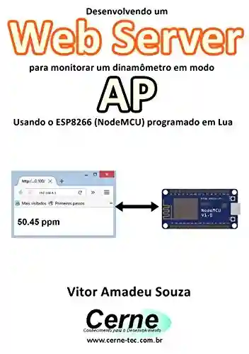 Livro Baixar: Desenvolvendo um Web Server para monitorar um dinamômetro em modo AP Usando o ESP8266 (NodeMCU) programado em Lua