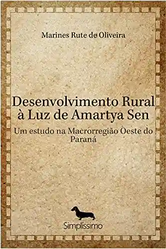 Livro Baixar: Desenvolvimento Rural à Luz de Amartya Sen: Um estudo na Macrorregião Oeste do Paraná