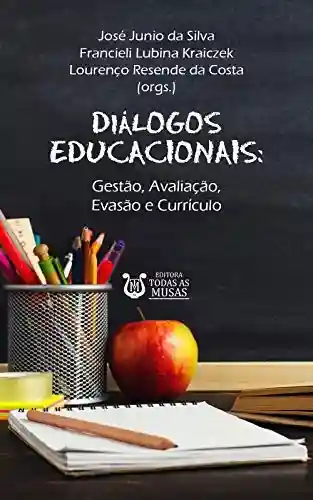 Livro Baixar: Diálogos educacionais: Gestão, avaliação, evasão e currículo