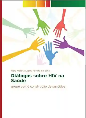 Livro Baixar: Diálogos sobre HIV na Saúde: grupo como construção de sentidos