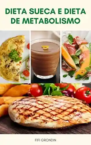 Livro Baixar: Dieta Sueca E Dieta De Metabolismo : Um Plano De 13 Dias Para Perder Peso – Dieta Sueca E Dieta Do Metabolismo Para Perda De Peso Em 13 Dias – Dieta Escandinava