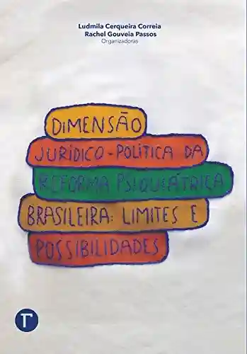 Livro Baixar: Dimensão jurídico-política da reforma psiquiátrica brasileira: Limites e possibilidades