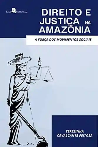 Livro Baixar: Direito e Justiça na Amazônia: A Força dos Movimentos Sociais