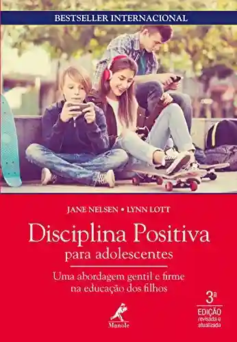 Disciplina positiva para adolescentes 3a ed. - Jane Nelsen
