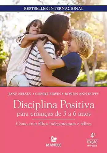 Livro Baixar: Disciplina positiva para crianças de 3 a 6 anos: como criar filhos independentes e felizes
