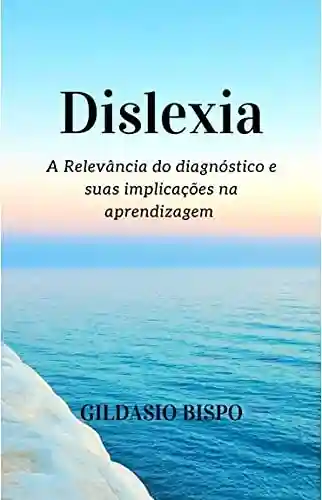 Livro Baixar: Dislexia: A Relevância do diagnóstico e suas implicações na aprendizagem