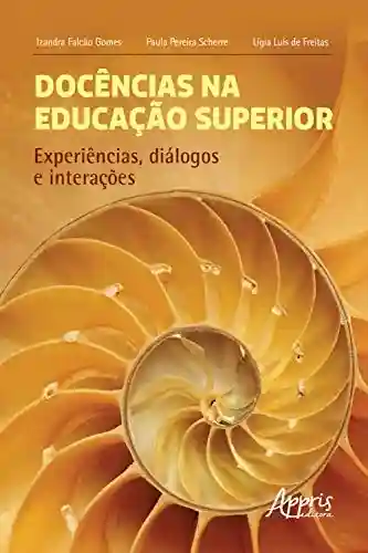 Livro Baixar: Docências na Educação Superior: Experiências, Diálogos e Interações