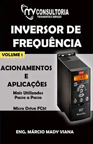 Livro Baixar: E-BOOK INVERSOR DE FREQUÊNCIA DANFOSS MICRO DRIVE FC 51 ACIONAMENTOS E APLICAÇÕES