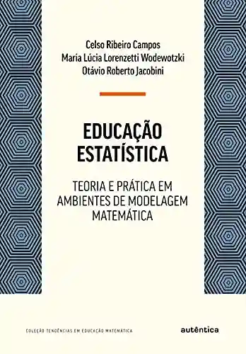Livro Baixar: Educação Estatística: Teoria e prática em ambientes de modelagem matemática