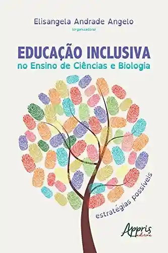 Livro Baixar: Educação Inclusiva no Ensino de Ciências e Biologia: Estratégias Possíveis