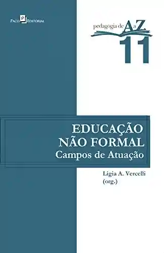 Educação não formal: Campos de atuação - Ligia de Carvalho Abões Vercelli