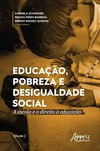 Livro Baixar: Educação, Pobreza e Desigualdade Social: A Escola e o Direito à Educação