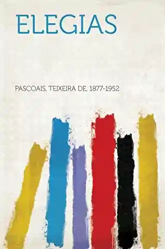 Elegias - 1877-1952 Pascoais,Teixeira de