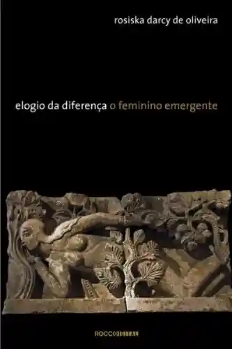Livro Baixar: Elogio da Diferença: O feminino emergente