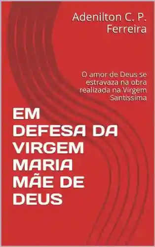 Livro Baixar: EM DEFESA DA VIRGEM MARIA MÃE DE DEUS