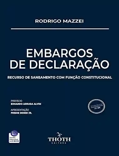 Livro Baixar: EMBARGOS DE DECLARAÇÃO: RECURSO DE SANEAMENTO COM FUNÇÃO CONSTITUCIONAL