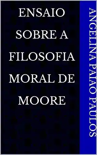 Livro Baixar: Ensaio Sobre A Filosofia Moral de Moore